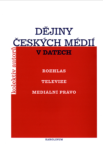 Dějiny českých médií v datech (rozhlas, televize, mediální právo)