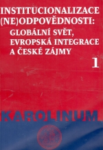 Institucionalizace (ne)odpovědnosti: globální svět, evropská integrace a české zájmy. Soubor