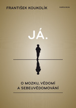 Já. O mozku, vědomí a sebeuvědomování