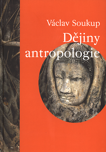 Dějiny antropologie. (Encyklopedický přehled dějin fyzické antropologie, paleontologie, sociální a kulturní antropologie.)
