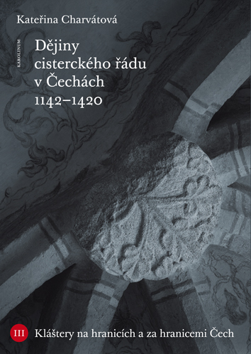 Dějiny cisterckého řádu v Čechách 1142–1420. Svazek III