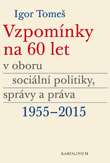 Vzpomínky na 60 let v oboru sociální politiky, správy a práva 1955–2015