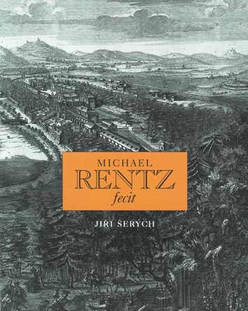 Michael Rentz fecit. Michael Jindřich Rentz, dvorní rytec hraběte Šporka (včetně CD s německým textem)