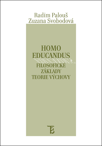 Homo educandus. Filosofické základy teorie výchovy.