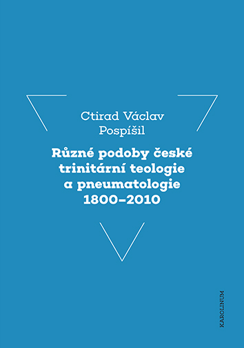 Různé podoby české trinitární teologie a pneumatologie 1800–2010