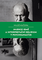 Injekce Irmě a interpretační delirium v psychoanalýze