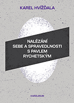 Nalézání sebe a spravedlnosti s Pavlem Rychetským