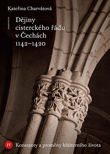 Dějiny cisterckého řádu v Čechách 1142–1420. Svazek IV