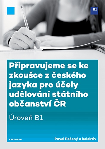 Připravujeme se ke zkoušce z českého jazyka pro účely udělování státního občanství ČR. Úroveň B1