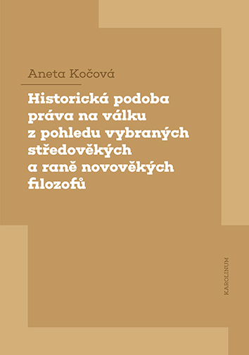 Historická podoba práva na válku z pohledu vybraných středověkých a raně novověkých filozofů