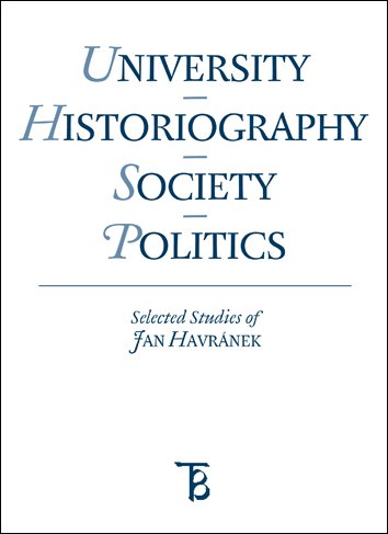 University - Historiography - Society - Politics. Selected Studies of Jan Havránek