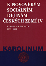 K novověkým sociálním dějinám českých zemí IV. Zvraty a převraty 1939-1992