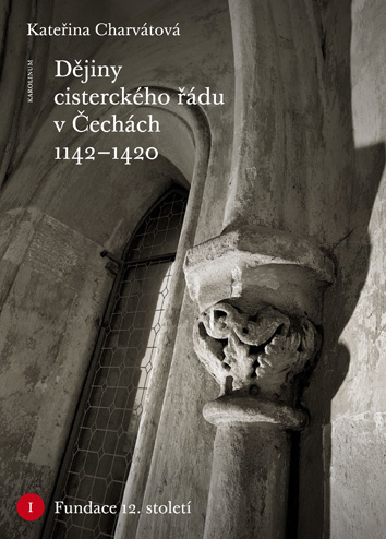 Dějiny cisterckého řádu v Čechách 1142–1420. Svazek I