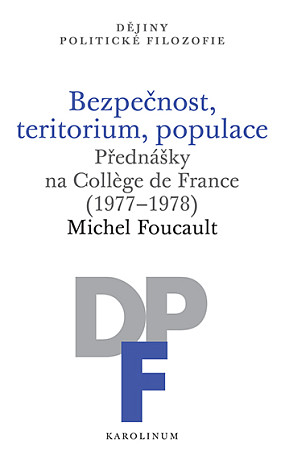 Foucault: Bezpečnost, teritorium, populace