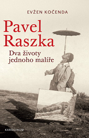 Pavel Raszka. Dva životy jednoho malíře